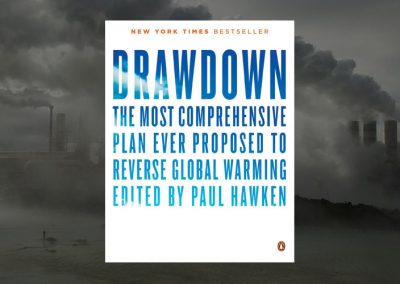 Drawdown – the most comprehensive plan ever proposed to reverse global warming