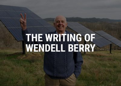 The Writing of Wendell Berry –  Humans must learn to live in harmony with nature